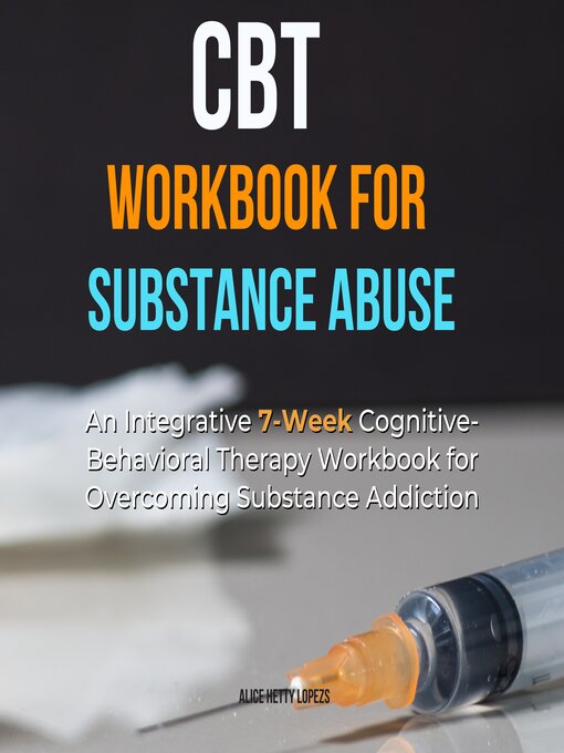 Title details for CBT Workbook for Substance Abuse by Alice Hetty Lopezs - Available